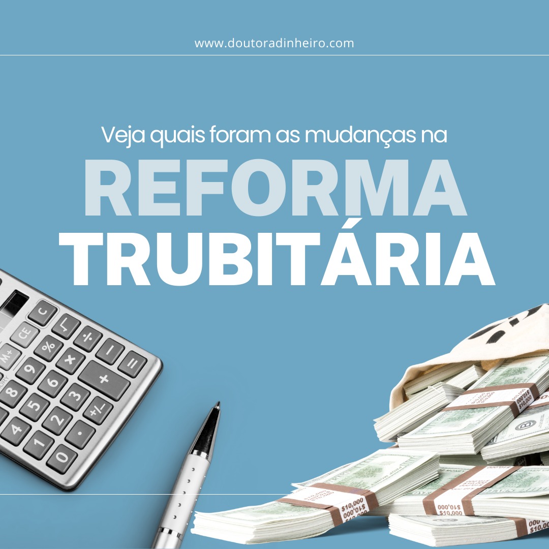 Reforma tributária: o que muda?